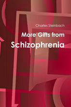Load image into Gallery viewer, More Gifts from Schizophrenia
