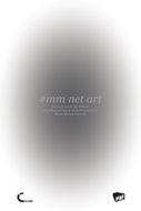 #mm Net ArtÑInternet Art in the Virtual and Physical Space of Its Presentation