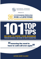 101 TOP TIPS ON HOW TO GROW YOUR BUSINESS THROUGH REFERRAL AND WORD OF MOUTH MARKETING
