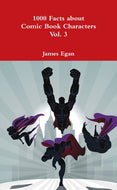 1000 Facts about Comic Book Characters Vol. 3