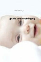Load image into Gallery viewer, Upside down upbringing
