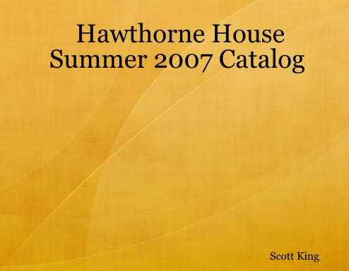 Hawthorne House Summer 2007 Catalog