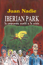 Load image into Gallery viewer, IBERIAN PARK - la respuesta zombi a la crisis
