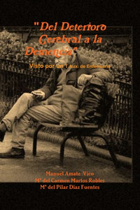 "Del Deterioro Cerebral a la Demencia" Visto por un T.Aux. de Enfermeria