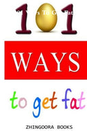 101 Ways To Get Fat