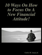 10 Ways On How to Focus On A New Financial Attitude!