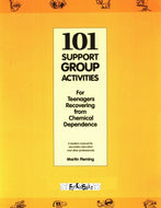 101 Support Group Activities for Teens recovering from Chemical Dependence