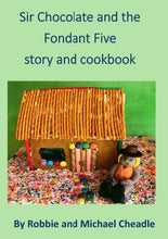 Load image into Gallery viewer, Sir Chocolate and the Fondant Five Story and Cookbook
