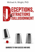 Load image into Gallery viewer, Deceptions, Distractions &amp; Disillusionment: Barriers to Your Success and Ours

