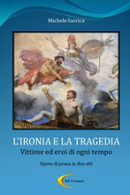Load image into Gallery viewer, L'IRONIA E LA TRAGEDIA - Vittime ed eroi di ogni tempo
