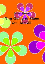 Load image into Gallery viewer, 'I'm Going to Shoot You, McGill!'
