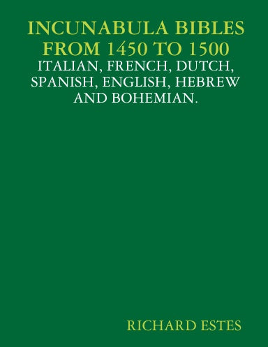 INCUNABULA BIBLES FROM 1450 TO 1500 - ITALIAN, FRENCH, DUTCH, SPANISH, ENGLISH, HEBREW AND BOHEMIAN.