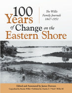 100 Years of Change on the Eastern Shore: The Willis Family Journals 1847-1951