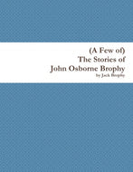 (A Few of) The Stories of John Osborne Brophy