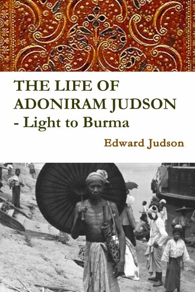 THE LIFE OF ADONIRAM JUDSON - Light to Burma