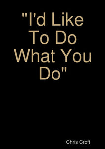 "I'd Like To Do What You Do"