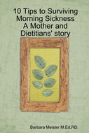 10 Tips to Surviving Morning Sickness A mothers' and dietitians' story