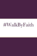 #WalkByFaith