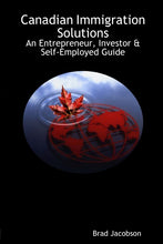 Load image into Gallery viewer, Canadian Immigration Solutions - An Entrepreneur, Investor &amp; Self-Employed Guide
