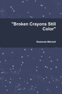 "Broken Crayons Still Color"