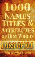 1000 Names, Titles, & Attributes of Him Who is Lord of All