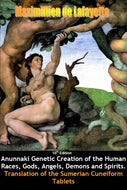 10th Edition. Anunnaki Genetic Creation of the Human Races, Gods, Angels, Demons and Spirits.