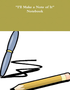 "I'll Make a Note of It" Notebook