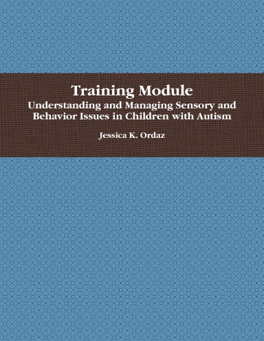 Training Module: Understanding the Sensory/Behavior Connection, Jessica ...