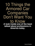 10 Things the Armored Car Companies Don't Want You to Know