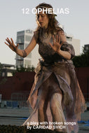 12 Ophelias (a play with broken songs)
