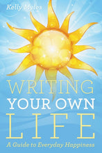 Load image into Gallery viewer, Writing Your Own Life: A Guide to Everyday Happiness
