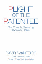 Load image into Gallery viewer, Plight of the Patentee: The Case for Restoring InventorsÕ Rights
