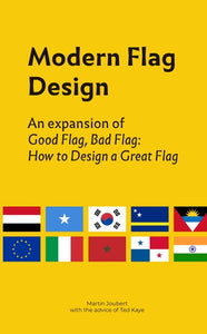 Modern Flag Design - An expansion of Good Flag, Bad Flag: How to Design a Great Flag