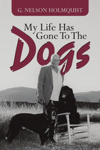 Load image into Gallery viewer, My Life Has Gone To The Dogs
