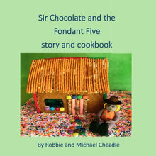 Load image into Gallery viewer, Sir Chocolate and the Fondant Five Story and Cookbook
