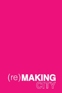 (re)MAKING CITY