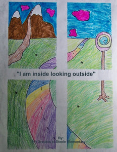 "I am inside looking outside"