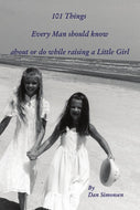 101 Things Every Man should know about or do while raising a Little Girl