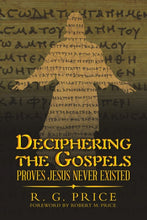 Load image into Gallery viewer, Deciphering the Gospels: Proves Jesus Never Existed
