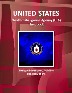 US Central Intelligence Agency (CIA) Handbook - Strategic Information, Activities and Regulations