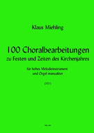 100 Choralbearbeitungen zu Festen und Zeiten des Kirchenjahres fŸr hohes Melodieinstrument und Orgel manualiter