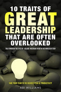 10 TRAITS OF GREAT LEADERSHIP THAT ARE OFTEN OVERLOOKED