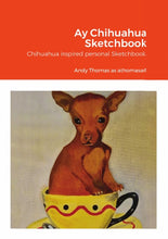 Load image into Gallery viewer, Ay Chihuahua Sketchbook

