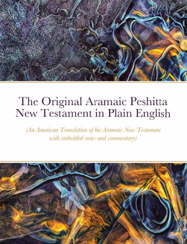 The Original Aramaic Peshitta New Testament in Plain English
