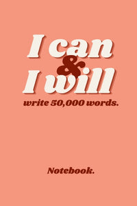 "I Can and I Will" (write 50,000 words.) Notebook