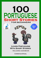 100 Portuguese Short Stories  for Beginners Learn Portuguese with Stories Including Audiobook