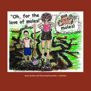"Oh, for the love of moles!"