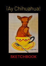 Load image into Gallery viewer, Ay Chihuahua Sketchbook
