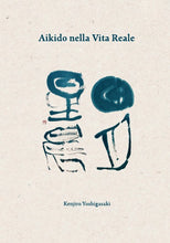 Load image into Gallery viewer, Aikido nella Vita Reale
