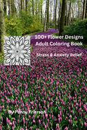100+ Flower Designs Adult Coloring Book, Stress & Anxiety Relief (Spiraled Notebook)